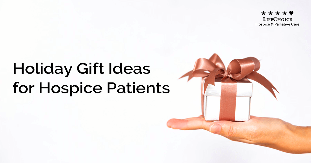 Holiday Gift Ideas for Hospice Patients
