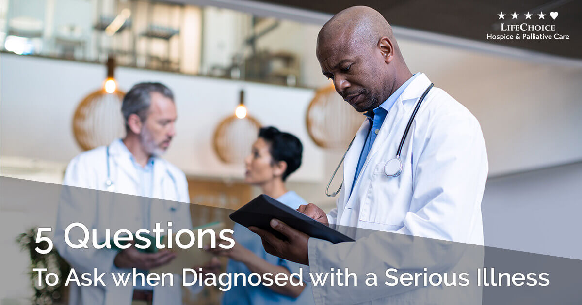 Diagnosed with a Serious Illness? 5 Questions to Ask